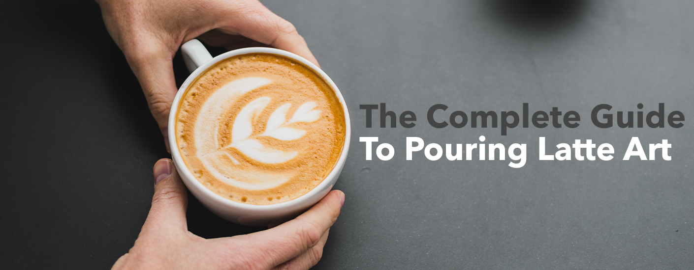 The Complete Guide to Pouring Latte Art