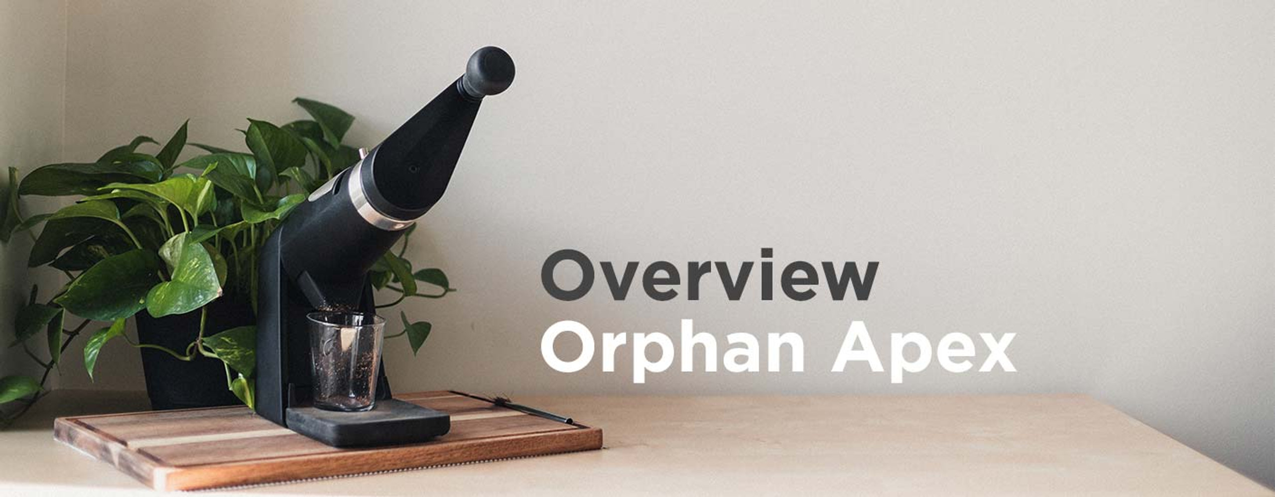 Orphan Espresso Apex Overview